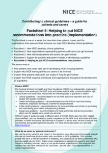 Contributing to clinical guidelines – a guide for patients and carers Factsheet 5: Helping to put NICE recommendations into practice (implementation) This factsheet is one of a series that describes how patients, carer