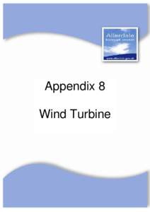 Appendix 8 Wind Turbine Wind Turbine applications Allerdale has recently experienced a high volume of on shore wind turbine developments, especially for single individual turbines. Although some of these have