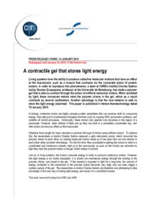 PRESS RELEASE I PARIS I 14 JANUARY 2015 Embargoed until January 19, 2015, 17:00 French time A contractile gel that stores light energy Living systems have the ability to produce collective molecular motions that have an 