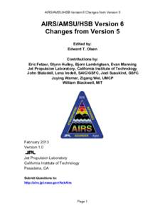 AIRS/AMSU/HSB Version 6 Changes from Version 5  AIRS/AMSU/HSB Version 6 Changes from Version 5 Edited by: Edward T. Olsen