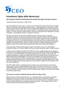 Investment rights stifle democracy How industry misled the EU Parliament to protect the rights of foreign investors Corporate Europe Observatory, 31 March 2011 Next week, MEPs are due to vote on a report from the Parliam