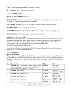 TITLE: Arizona Historical Foundation Microfilm Collection DATE RANGE: 1812 – 1980 (bulk[removed]CALL NUMBER: FF FMF 1 PHYSICAL DESCRIPTION: 870 reels PROVENANCE: Collection of microfilm from multiple sources. Donate