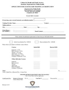 Cabinet for Health and Family Services Kentucky Department for Public Health APPLICATION FOR LEAD-HAZARD TRAINING ACCREDITATION Department for Public Health Environmental Lead Program 275 East Main Street HS1EB