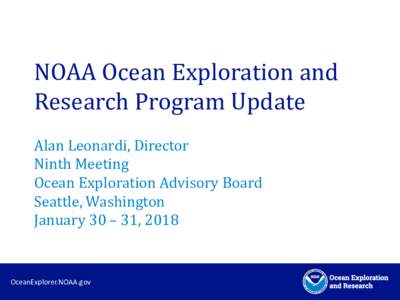 NOAA Ocean Exploration and Research Program Update Alan Leonardi, Director Ninth Meeting Ocean Exploration Advisory Board Seattle, Washington