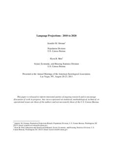 Language Projections: 2010 to 2020 Jennifer M. Ortman1 Population Division U.S. Census Bureau Hyon B. Shin2 Social, Economic, and Housing Statistics Division