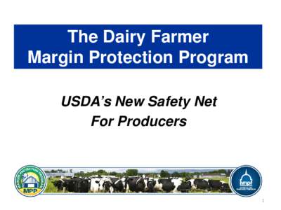 The Dairy Farmer Margin Protection Program USDA’s New Safety Net For Producers  1