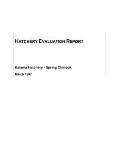 HATCHERY EVALUATION REPORT  Kalama Hatchery - Spring Chinook March 1997  Integrated Hatchery Operations Team (IHOT)