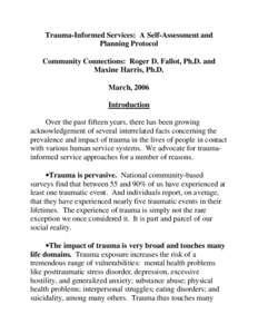 Trauma-Informed Services: A Self-Assessment and Planning Protocol Community Connections: Roger D. Fallot, Ph.D. and Maxine Harris, Ph.D. March, 2006 Introduction