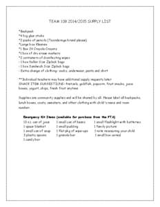 TEAM[removed]SUPPLY LIST *Backpack *4 big glue sticks *2 packs of pencils (Ticonderoga brand please) *Large box Kleenex *1 Box 24 Crayola Crayons