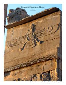 FAROHAR/FRAVAHAR MOTIF K. E. Eduljee Farohar / Fravahar motif at Persepolis, Iran. Image: Narges Vafi.  FAROHAR/FRAVAHAR MOTIF