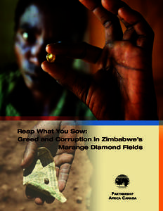 Reap What You Sow: Greed and Corruption in Zimbabwe’s Marange Diamond Fields Partnership Africa Canada
