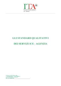 GLI STANDARD QUALITATIVI DEI SERVIZI ICE - AGENZIA via Liszt 21, 00144 Roma, Italia T +F +coord.imprese @ice.it www.ice.it