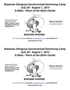 Bozeman Stingrays Synchronized Swimming Camp July 28 - August 1, 2014 9:30am - Noon at the Swim Center Suggested Minimum Age is 6 years but