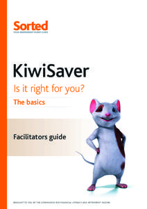 KiwiSaver Is it right for you? The basics Facilitators guide