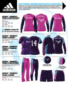 WANT TO BECOME A SPONSORED ADIDAS VOLLEYBALL CLUB OR SCHOOL?  WOULD YOU LIKE TO GET SPECIAL PRICING ON ADIDAS APPAREL AND TEAM GEAR, MARKETING SUPPORT TO HELP PROMOTE YOUR CLUB, AND BETTER SERVICE THAT HANDLES YOUR ACCOU