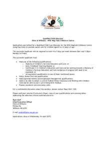 Qualified Child Educator Shire of Williams – Willi Wag Tails Childcare Centre Applications are invited for a Qualified Child Care Educator for the Willi Wagtails Childcare Centre (Long Day Care) to provide casual care 