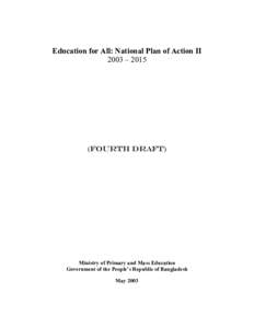 Education for All: National Plan of Action II 2003 – 2015 (Fourth Draft)  Ministry of Primary and Mass Education