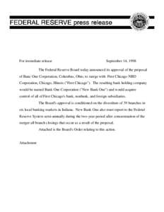 For immediate release  September 14, 1998 The Federal Reserve Board today announced its approval of the proposal of Banc One Corporation, Columbus, Ohio, to merge with First Chicago NBD