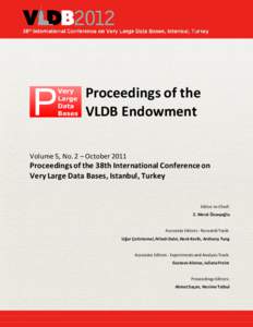 Proceedings of the VLDB Endowment Volume 5, No. 2 October 2011 Proceedings of the 38th International Conference on Very Large Data Bases, Istanbul, Turkey