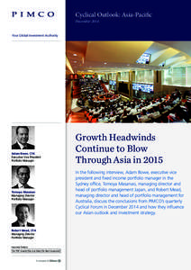 Cyclical Outlook: Asia-Pacific December 2014 Your Global Investment Authority  Adam Bowe, CFA