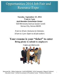 Opportunities 2014 Job Fair and Resource Expo Tuesday, September 23, [removed]am to 1 pm Jack	
  Reardon	
  Convention	
  Center	
   	
  	
  	
  	
  	
  520	
  Minnesota	
  Avenue	
  (Lower	
  Level)	
  