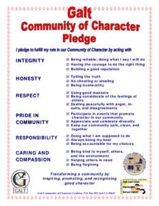 I pledge to fulfill my role in our Community of Character by acting with INTEGRITY Being reliable; doing what I say I will do Having the courage to do the right thing Building a good reputation