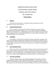 RHODE ISLAND BAR ASSOCIATION Federal Bench/Bar Committee Meeting Wednesday, May 8, 2013 at 4:00 p.m. Jury Assembly Room Meeting Minutes