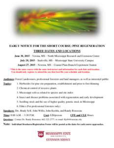 EARLY NOTICE FOR THE SHORT COURSE: PINE REGENERATION THREE DATES AND LOCATIONS June 30, 2015 – Verona, MS – North Mississippi Research and Extension Center July 28, 2015 – Starkville, MS – Mississippi State Unive