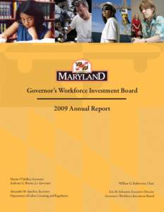 Governor’s Workforce Investment Board 2009 Annual Report Martin O’Malley, Governor Anthony G. Brown, Lt. Governor Alexander M. Sanchez, Secretary