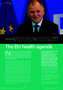 HEALTH  THE NEW COMMISSIONER FOR HEALTH AND FOOD SAFETY, VYTENIS ANDRIUKAITIS, SPEAKS EXCLUSIVELY TO PEN ABOUT HOW HE WILL CONTINUE TO WORK TOWARDS A HEALTHIER EUROPE DURING HIS TERM OF OFFICE