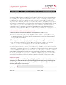 Early Decision Agreement Office of Admissions | Ph: [removed] | Fax: [removed] | E-mail: [removed] Chicago-Kent College of Law offers a binding Early Decision Program for applicants who know that C