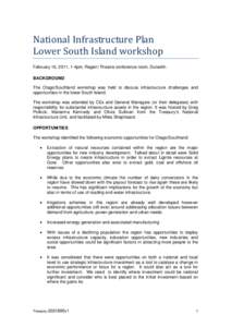 National Infrastructure Plan Lower South Island workshop February 16, 2011, 1-4pm, Regent Theatre conference room, Dunedin. BACKGROUND The Otago/Southland workshop was held to discuss infrastructure challenges and opport