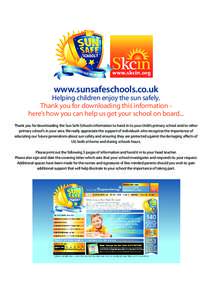 www.sunsafeschools.co.uk  Helping children enjoy the sun safely. Thank you for downloading this information here’s how you can help us get your school on board... Thank you for downloading the Sun Safe Schools informat