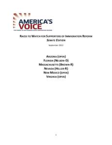 RACES TO WATCH FOR SUPPORTERS OF IMMIGRATION REFORM SENATE EDITION September 2012 ARIZONA (OPEN) FLORIDA (NELSON-D)