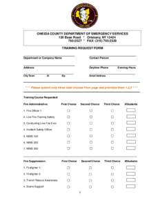 ONEIDA COUNTY DEPARTMENT OF EMERGENCY SERVICES 120 Base Road * Oriskany, NY[removed] * FAX: ([removed]TRAINING REQUEST FORM Department or Company Name