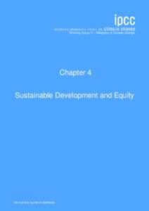 Working Group III – Mitigation of Climate Change  Chapter 4 Sustainable Development and Equity  Do not cite, quote or distribute.