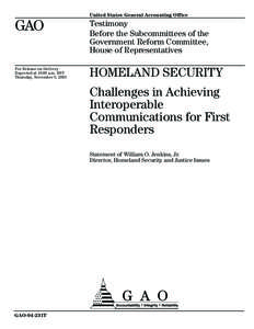 GAO-04-231T, HOMELAND SECURITY: Challenges in Achieving Interoperable Communications for First Responders