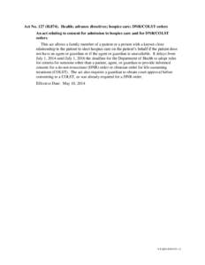 Act No[removed]H[removed]Health; advance directives; hospice care; DNR/COLST orders An act relating to consent for admission to hospice care and for DNR/COLST orders This act allows a family member of a patient or a person w