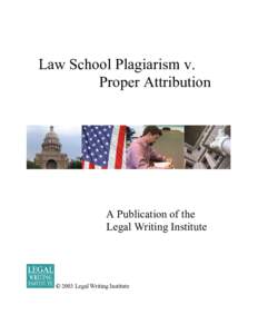 Law School Plagiarism v. Proper Attribution A Publication of the Legal Writing Institute