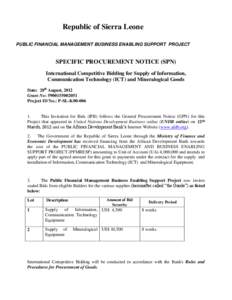 Republic of Sierra Leone PUBLIC FINANCIAL MANAGEMENT BUSINESS ENABLING SUPPORT PROJECT SPECIFIC PROCUREMENT NOTICE (SPN) International Competitive Bidding for Supply of Information, Communication Technology (ICT) and Min