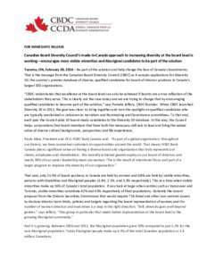 FOR IMMEDIATE RELEASE  Canadian Board Diversity Council’s made-in-Canada approach to increasing diversity at the board level is working—encourages more visible minorities and Aboriginal candidates to be part of the s