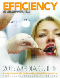 2015 Media Guide  A magazine dedicated to the evolving Group Practice market w w w . d e n t algro u pprac t i c e . co m