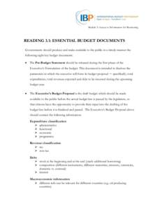 Module 3: Access to Information for Monitoring  READING 3.1: ESSENTIAL BUDGET DOCUMENTS Governments should produce and make available to the public in a timely manner the following eight key budget documents:  The Pre