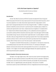 Is BC a Net Power Importer or Exporter?  Amy Sopinka and G. Cornelis van Kooten  University of Victoria  Introduction  On April 28, 2010, the province of British Columbia introduced the Clea