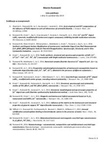 Marcin Runowski Lista publikacji z dnia 31 października 2014 Publikacje w czasopismach 1. Shyichuk A., Runowski M., Lis S., Kaczkowski J., Jezierski A., 2014, Semi-empirical and DFT computations of the influence of Tb(I