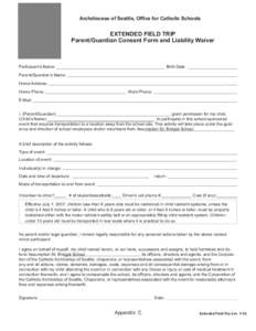 Archdiocese of Seattle, Office for Catholic Schools  ExTENDED FIELD TRIP Parent/Guardian Consent Form and Liability waiver  Participant’s Name: