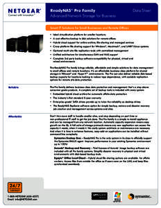 ReadyNAS® Pro Family 	 Advanced Network Storage for Business Data Sheet  Smart IT Solutions for Small Businesses and Remote Offices