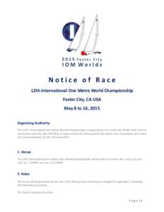 Notice of Race 12th International One Metre World Championship Foster City, CA USA May 8 to 16, 2015 Organizing Authority The 2015 International One Metre World Championship is organized by the South Bay Model Yacht Club