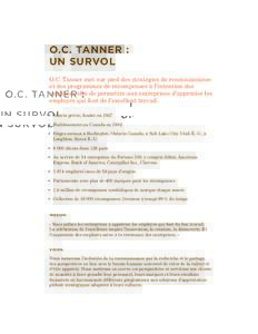O.C. Tanner : un survol O.C. Tanner met sur pied des stratégies de reconnaissance et des programmes de récompenses à l’intention des employés afin de permettre aux entreprises d’apprécier les employés qui font 