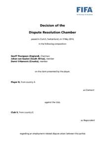 Decision of the Dispute Resolution Chamber passed in Zurich, Switzerland, on 9 May 2014, in the following composition:  Geoff Thompson (England), Chairman